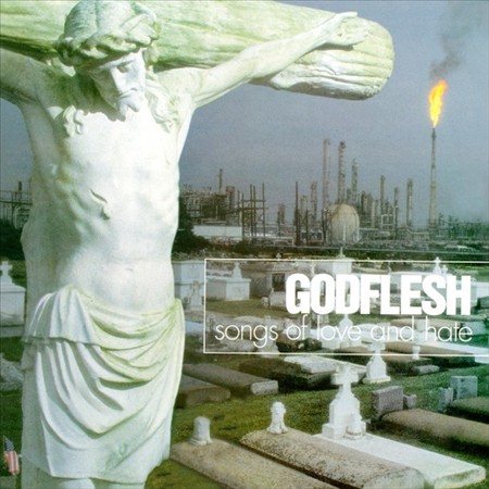 Godflesh - SONGS OF LOVE & HATE