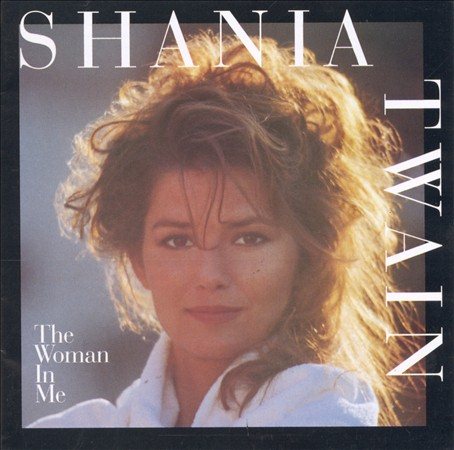 Shania Twain - The Woman In Me