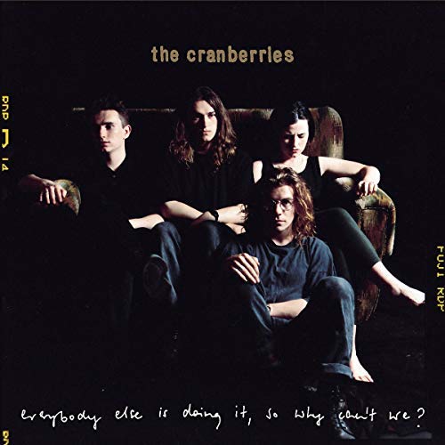 The Cranberries - Everybody Else Is Doing It, So Why Can't We? (25th Anniversary Edition, Remastered)