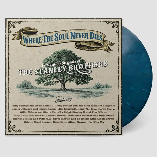 Various Artists - Where the Soul Never Dies: Celebrating 80 Years of the Stanley Brothers (Limited Edition, "Bluegrass" Blue Swirl Vinyl)