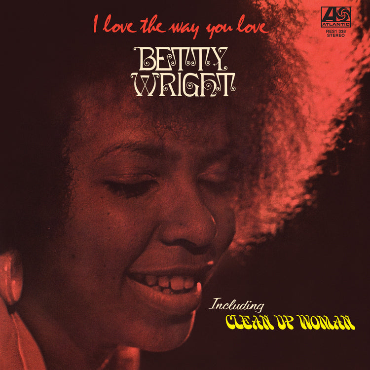 Betty Wright - I Love The Way You Love (Rhino Reserve)