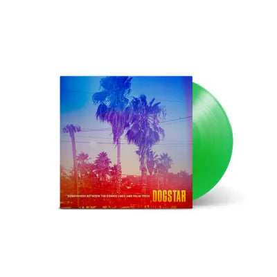 Order Dogstar - Somewhere Between The Power Lines and Palm Trees (Indie Exclusive, Limited Green Leaf Vinyl)