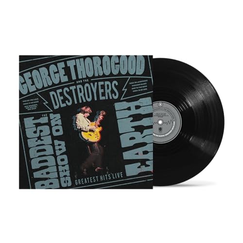 George Thorogood And The Destroyers - The Baddest Show On Earth: Greatest Hits Live [LP]