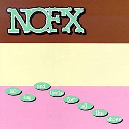 NOFX - So Long And Thanks For All The Shoes [LP]