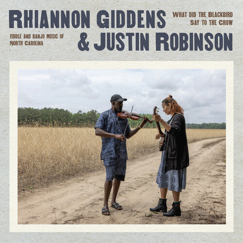 Order Rhiannon Giddens, Justin Robinson - What Did the Blackbird Say to the Crow (Vinyl)