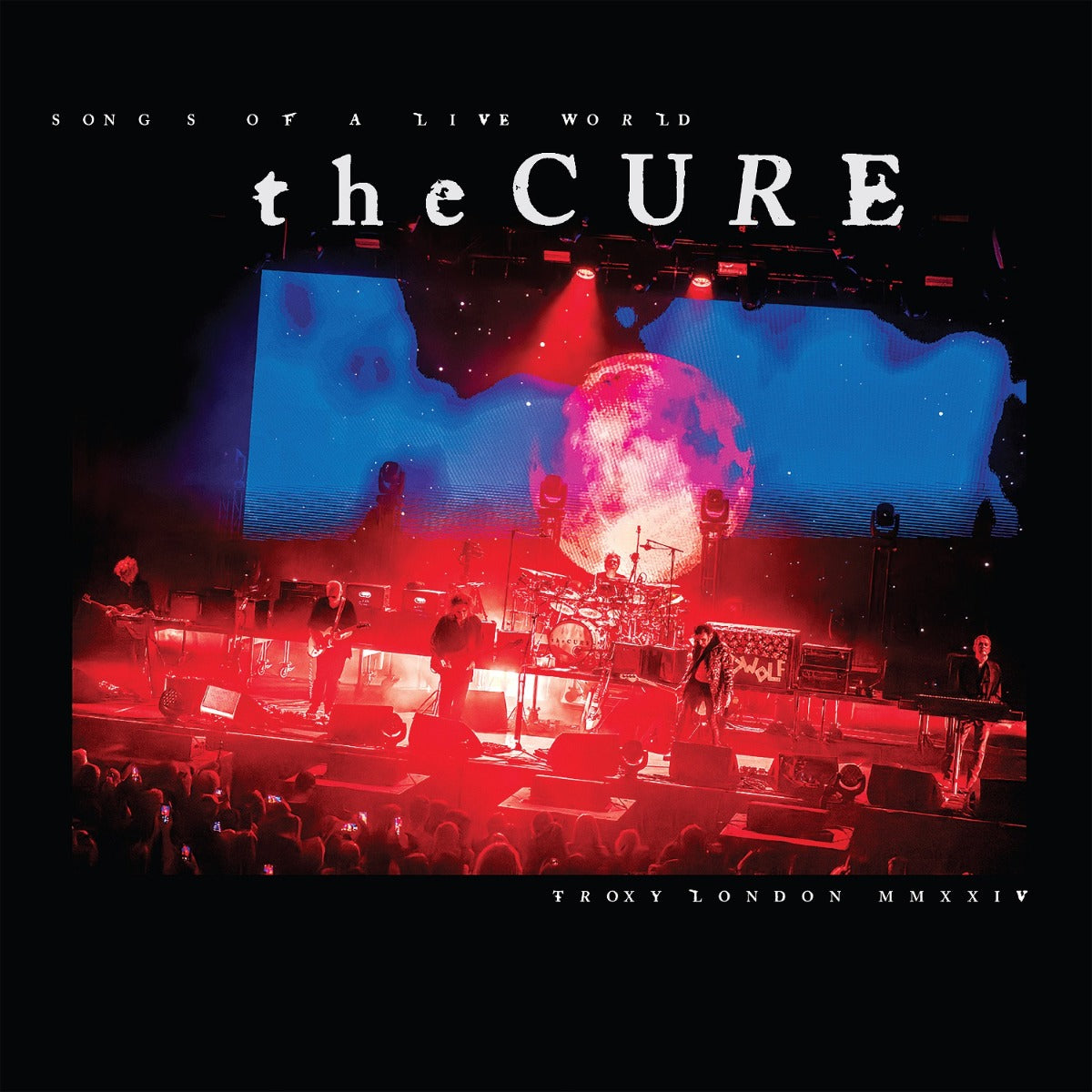The Cure - Songs Of A Live World : Troxy London MMXXIV (Indie Exclusive)