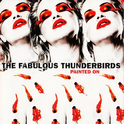 The Fabulous Thunderbirds - Painted On (Limited Edition) [Translucent Red Vinyl]
